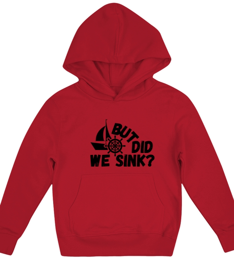 But Did We Sink Funny Sailing Captain Cool Gift Kids Hoodie