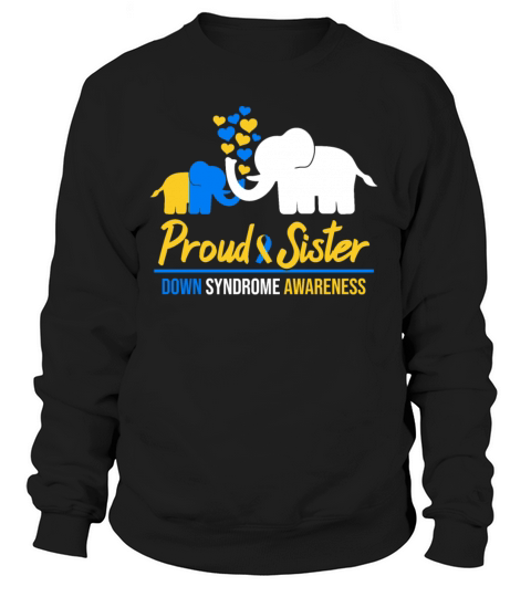 Proud Sister Quote Down Syndrome Awareness Gifts Women's Sweatshirt