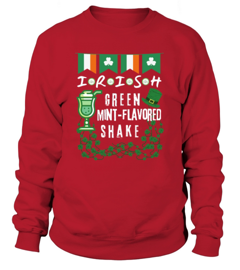 IRISH GREEN MINT FLAVORED SHAKE STPATRICKS DAY Sweatshirt Unisex