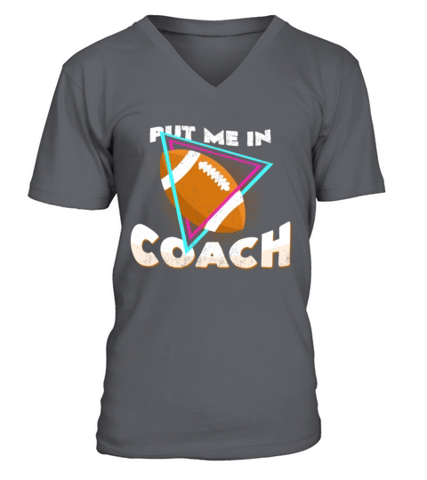 Put Me In Coach Football Quotes Cool Statement Men's V-Neck T-shirt