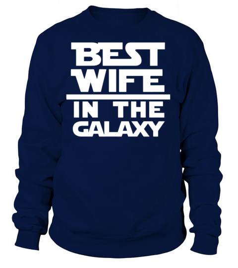 Ladies Best Wife In The Galaxy Women's Sweatshirt