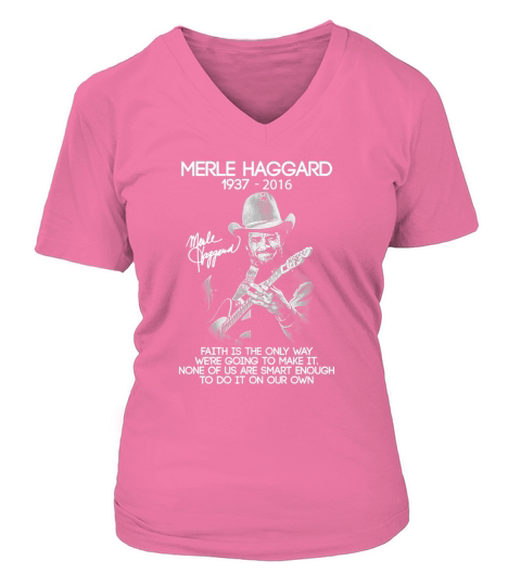 Merle Haggard 1937 2016 faith is the way were going to make it signatures V-neck T-Shirt Woman