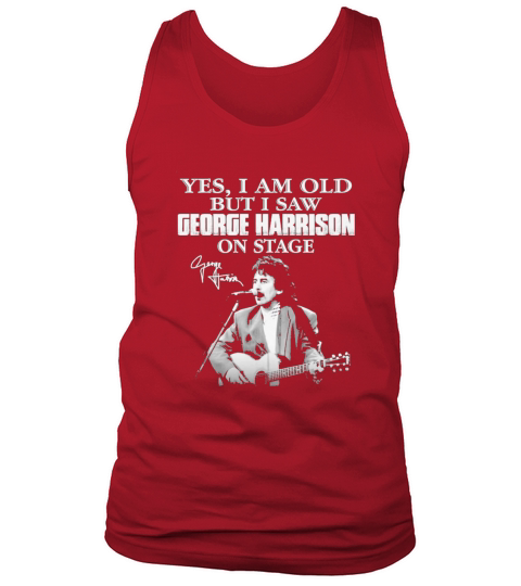 Yes I am old but I saw George Harrison on stage signature Tank Top Unisex