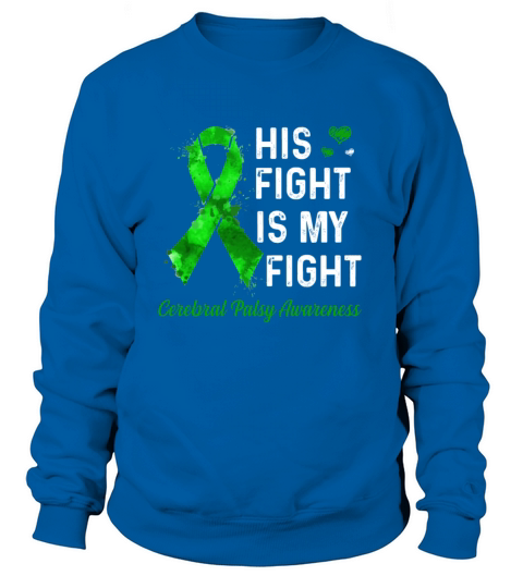 His Fight is My Fight Cerebral Palsy Awareness Tee Women's Sweatshirt