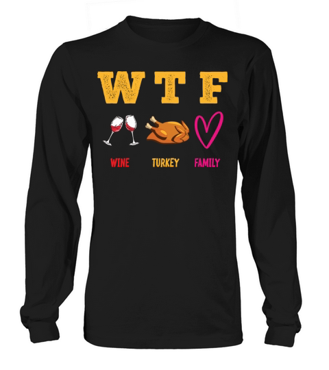 WTF Wine Turkey Family Thanksgiving Women's Long Sleeve