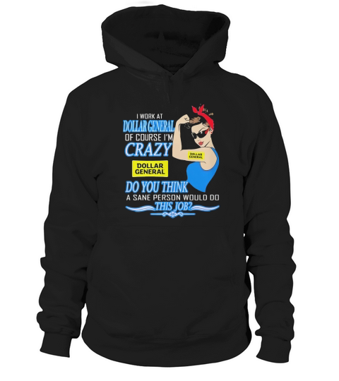 Strong woman i work at dollar general of course i’m crazy do you think a sane person would do this job vintage retro Hoodie Unisex