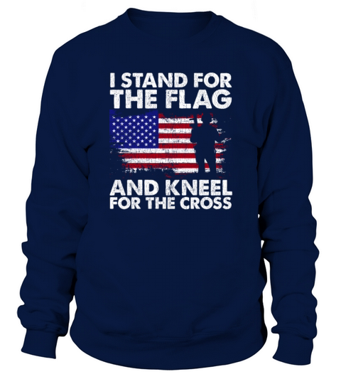 I Stand For The Flag And Kneel For The Cross Men's Sweatshirt