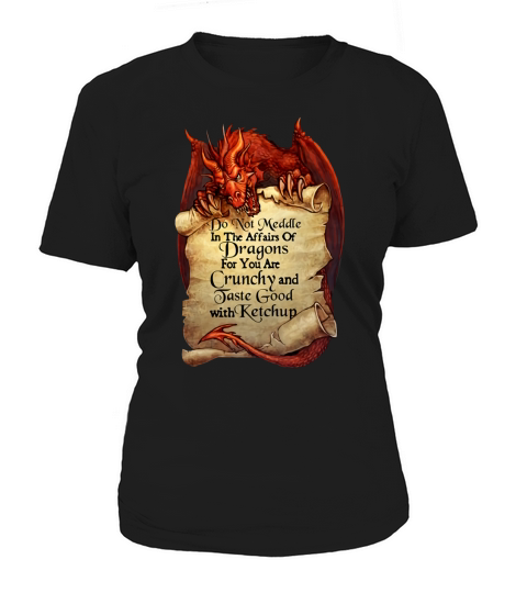 Do Not Meddle In The Affairs Of Dragon For You Are Crunchy And Taste Good shirt Women's T-Shirt