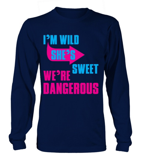 i Am Wild She is Sweet We Are Dangerous Women's Long Sleeve