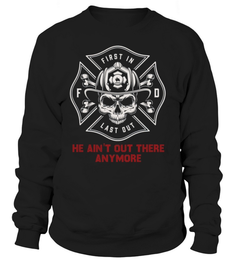 Fire Fighter First In Last Out Women's Sweatshirt