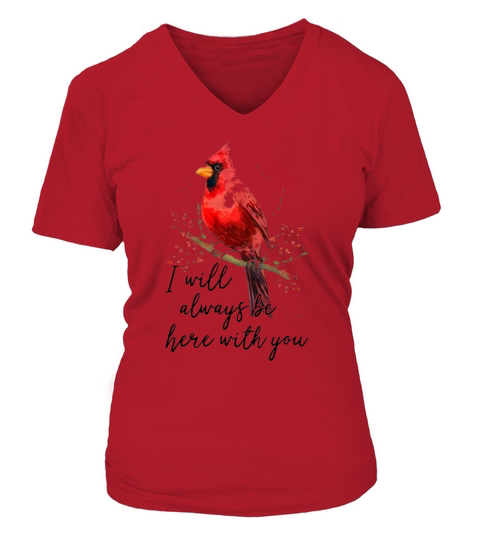 Cardinal Bird I Will Always Be Here With You shirt V-neck T-Shirt Woman