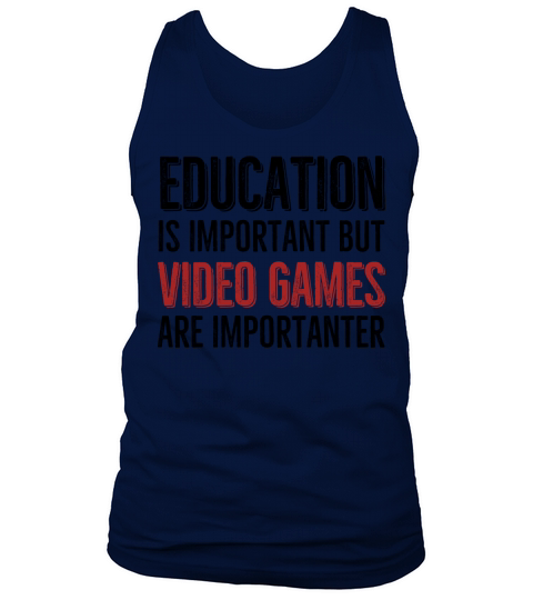 Education is Important Video Games Are Importanter Men's Tank Top