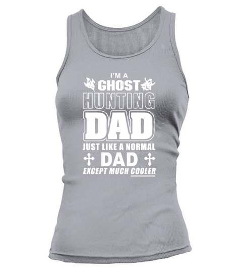 IM A GHOST HUNTING DAD  FATHERS Tank top Woman