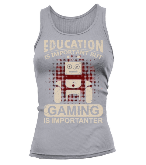 Game is more important than Education Tank top Woman