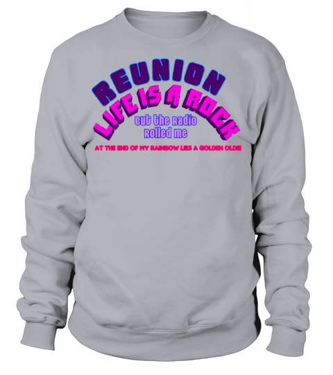 Reunion Life Is A Rock But the Radio Rolled Me Sweatshirt Unisex
