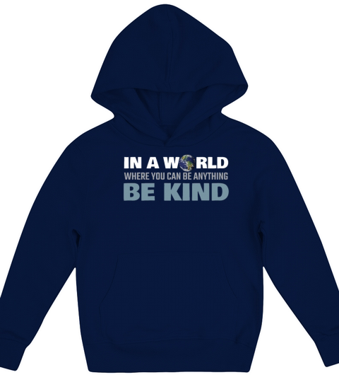 In a World Where You Can Be Anything Be Kind Kids Hoodie