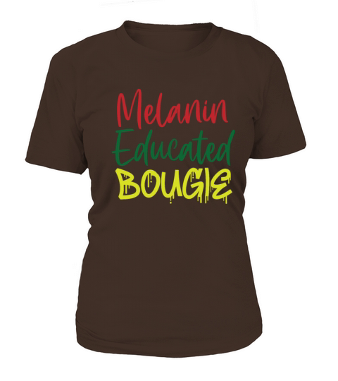 Melanin Educated Bougie Unapologetic Black History Women's T-Shirt