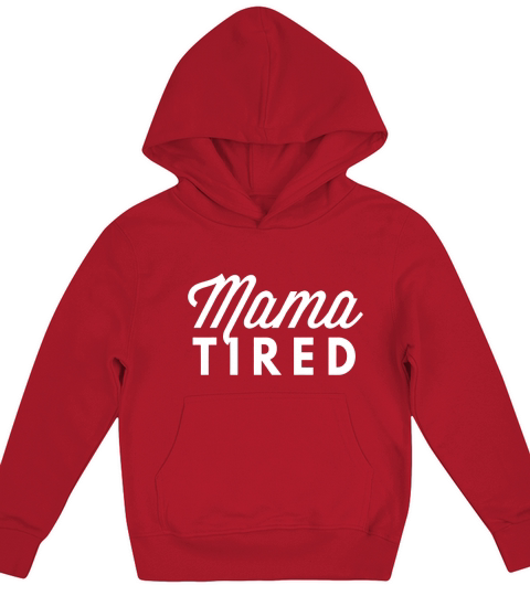 Mama Tired Kids Hoodie
