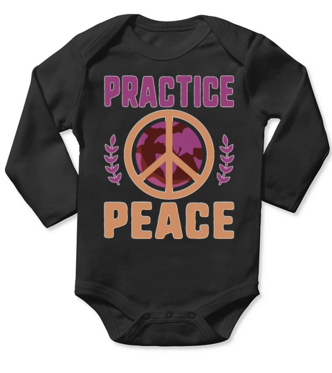 Social Justice Gift Practice Peace End Wars Work Long Sleeve Baby One-Piece