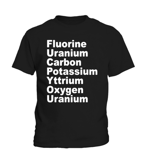 Fluorine Uranium Carbon Potassium Yttrium Oxygen Uranium Kids T-Shirt