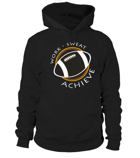 Work Sweat Achieve Cool Football Statement Gift Men's Hoodie