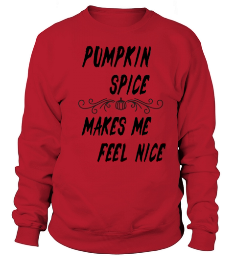 Pumpkin Spice Makes Me Feel Nice Women's Sweatshirt