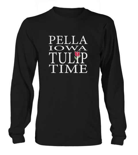 Pella IA Tulip Time Spring Festival Dutch Heritage Shirt Long sleeved Unisex