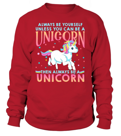 Always Be Yourself Unless You Can Be A Unicorn Women's Sweatshirt