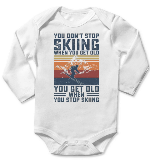You Dont Stop Skiing When You Get Old Skier Skiing Lover Long Sleeve Baby One-Piece