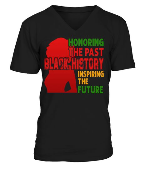 Honoring The Past Black History Inspiring The The Men's V-Neck T-shirt