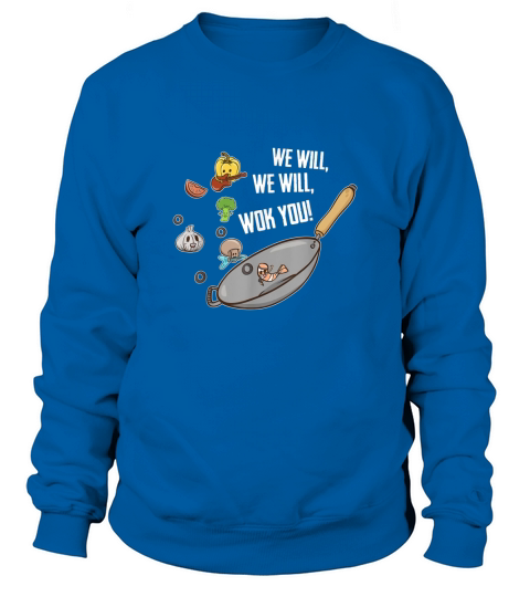 We Will We Will Wok You Sweatshirt Unisex