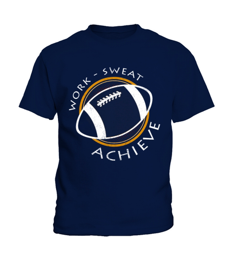 Work Sweat Achieve Cool Football Statement Gift Kids T-Shirt