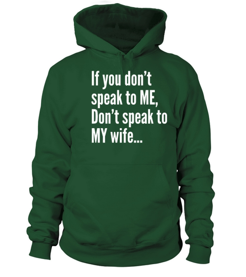 If You Dont Speak To Me Dont Speak To My Wife Men's Hoodie