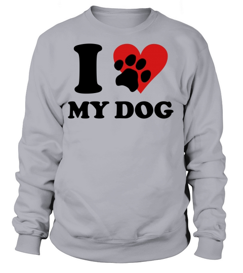 I love my DOG Women's Sweatshirt