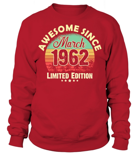60 Years Old Awesome Since March 1962 Gifts 60th Sweatshirt Unisex