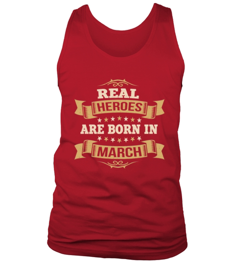 Birthday real heroes are born in March Men's Tank Top