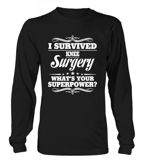 Funny Superpower I Survived Knee Surgery T-shirts Long sleeved Unisex