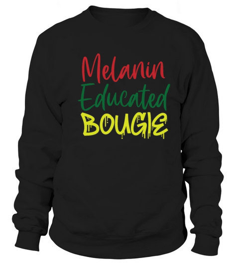 Melanin Educated Bougie Unapologetic Black History Women's Sweatshirt