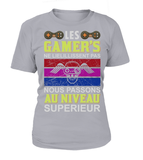 Les Gamers Ne Lielillissent Pas Nous Passons Au Niveau Superieur T-Shirt Woman