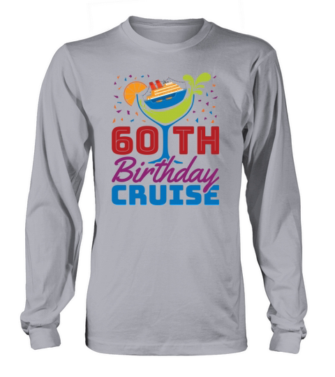60th Birthday Cruise Long sleeved Unisex
