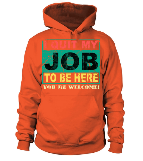 I QUIT MY JOB TO BE HERE Women's Hoodie