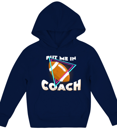 Put Me In Coach Football Quotes Cool Statement Kids Hoodie