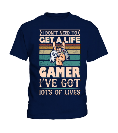 Dont need to get a life Gamer got lots of lives Kids T-Shirt