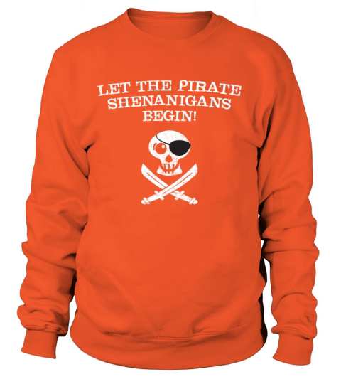 Let the Pirate Shenanigans Begin Funny Pirate Gift Women's Sweatshirt