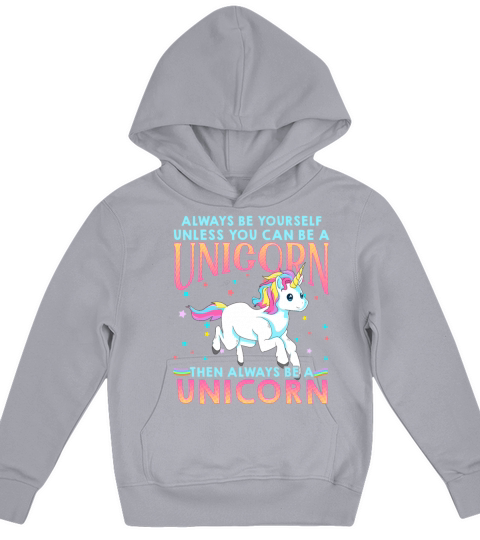 Always Be Yourself Unless You Can Be A Unicorn Kids Hoodie