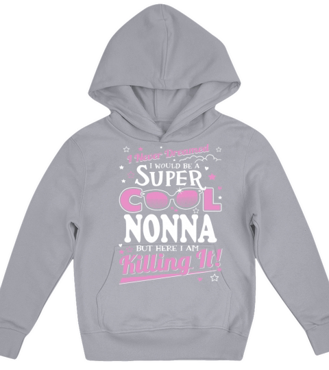 Nonna - I would be a super cool nonna Kids Hoodie