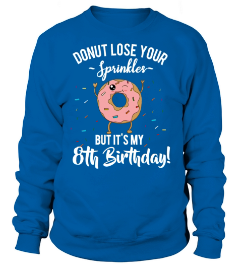 8th Birthday Funny Donut Lose Your Sprinkles Women's Sweatshirt
