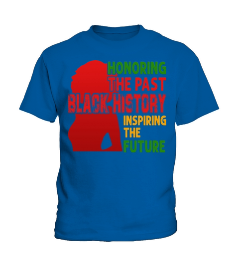 Honoring The Past Black History Inspiring The The Kids T-Shirt