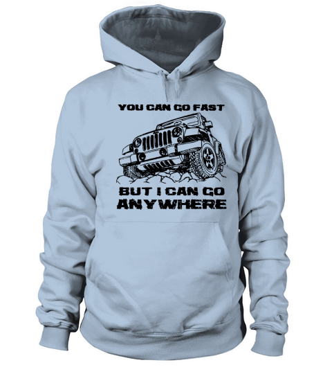 you can go fast but I can go anywhere jeep car Men's Hoodie