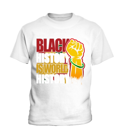 Black History Is World History African American Pr Kids T-Shirt
